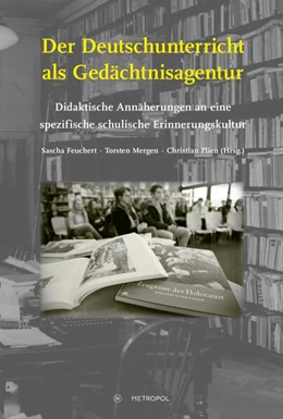 Abbildung von Feuchert / Mergen | Der Deutschunterricht als Gedächtnisagentur | 1. Auflage | 2024 | beck-shop.de