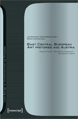 Abbildung von Allerstorfer / Majewska-Güde | East Central European Art Histories and Austria | 1. Auflage | 2024 | beck-shop.de