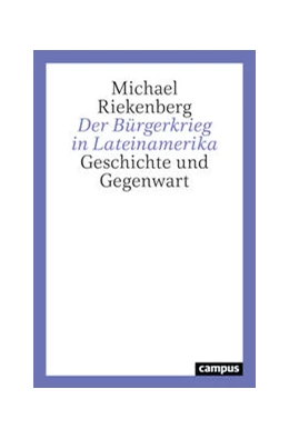 Abbildung von Riekenberg | Der Bürgerkrieg in Lateinamerika | 1. Auflage | 2024 | beck-shop.de