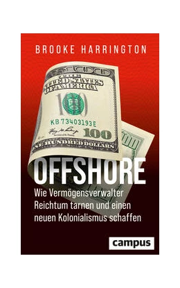 Abbildung von Harrington | Offshore - Wie Vermögensverwalter Reichtum tarnen und einen neuen Kolonialismus schaffen | 1. Auflage | 2024 | beck-shop.de
