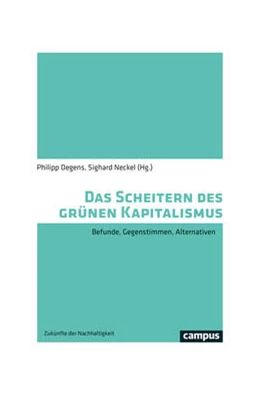 Abbildung von Degens / Neckel | Das Scheitern des grünen Kapitalismus | 1. Auflage | 2024 | 6 | beck-shop.de
