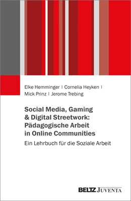 Abbildung von Hemminger / Heyken | Social Media, Gaming & Digital Streetwork: Pädagogische Arbeit in Online Communities | 1. Auflage | 2024 | beck-shop.de