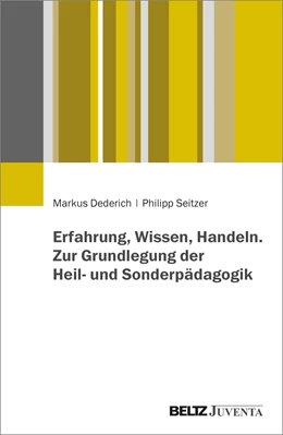 Abbildung von Dederich / Seitzer | Erfahrung, Wissen, Handeln | 1. Auflage | 2024 | beck-shop.de