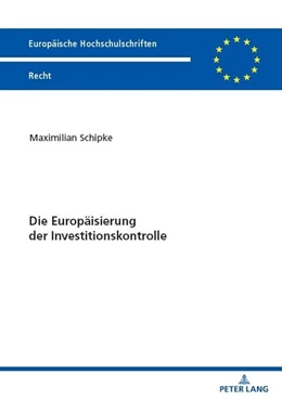 Abbildung von Schipke | Die Europäisierung der Investitionskontrolle | 1. Auflage | 2024 | beck-shop.de