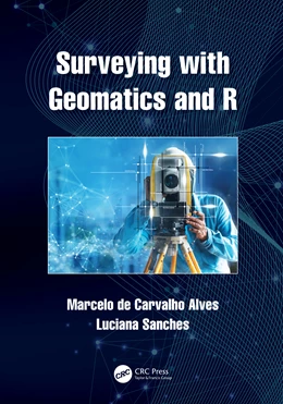 Abbildung von Sanches / de Carvalho Alves | Surveying with Geomatics and R | 1. Auflage | 2024 | beck-shop.de