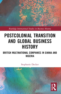 Abbildung von Decker | Postcolonial Transition and Global Business History | 1. Auflage | 2024 | beck-shop.de