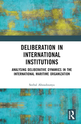 Abbildung von Aboudounya | Deliberation in International Institutions | 1. Auflage | 2024 | beck-shop.de