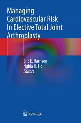 Abbildung von Harrison / Ho | Managing Cardiovascular Risk In Elective Total Joint Arthroplasty | 1. Auflage | 2024 | beck-shop.de