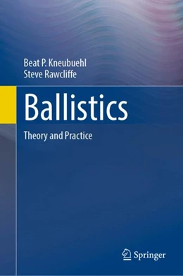 Abbildung von Kneubuehl | Ballistics | 1. Auflage | 2024 | beck-shop.de