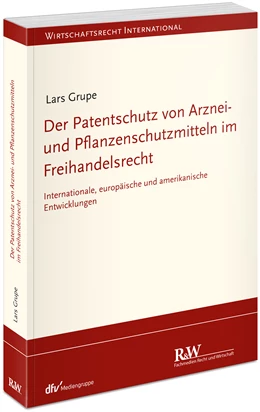 Abbildung von Grupe | Der Patentschutz von Arznei- und Pflanzenschutzmitteln im Freihandelsrecht | 1. Auflage | 2024 | beck-shop.de