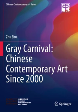 Abbildung von Zhu | Gray Carnival: Chinese Contemporary Art Since 2000 | 1. Auflage | 2024 | beck-shop.de