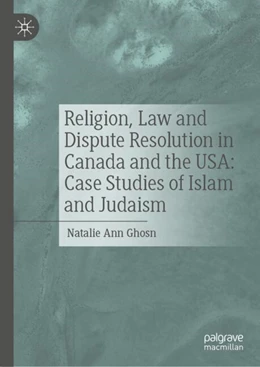 Abbildung von Ghosn | Religion, Law and Dispute Resolution in Canada and the USA: Case Studies of Islam and Judaism | 1. Auflage | 2024 | beck-shop.de