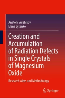 Abbildung von Surzhikov / Lysenko | Creation and Accumulation of Radiation Defects in Single Crystals of Magnesium Oxide | 1. Auflage | 2024 | beck-shop.de