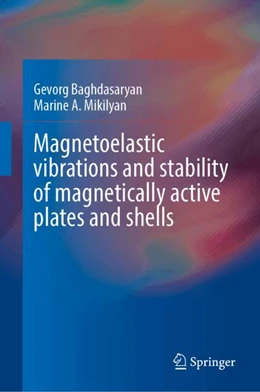 Abbildung von Baghdasaryan / Mikilyan | Magnetoelastic vibrations and stability of magnetically active plates and shells | 1. Auflage | 2024 | beck-shop.de