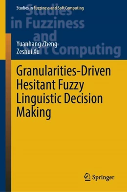 Abbildung von Zheng / Xu | Granularities-Driven Hesitant Fuzzy Linguistic Decision Making | 1. Auflage | 2024 | 433 | beck-shop.de