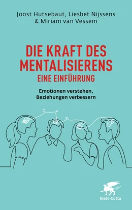 Abbildung von Hutsebaut / Nijssens | Die Kraft des Mentalisierens – Eine Einführung | 1. Auflage | 2024 | beck-shop.de
