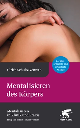 Abbildung von Schultz-Venrath | Mentalisieren des Körpers (Mentalisieren in Klinik und Praxis, Bd. 5) | 2. Auflage | 2024 | beck-shop.de