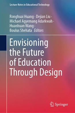 Abbildung von Huang / Liu | Envisioning the Future of Education Through Design | 1. Auflage | 2024 | beck-shop.de