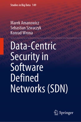 Abbildung von Amanowicz / Szwaczyk | Data-Centric Security in Software Defined Networks (SDN) | 1. Auflage | 2024 | beck-shop.de