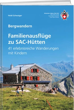 Abbildung von Schwaiger | Familienausflüge zu SAC-Hütten | 4. Auflage | 2024 | beck-shop.de