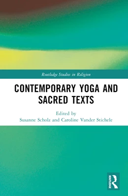 Abbildung von Vander Stichele / Scholz | Contemporary Yoga and Sacred Texts | 1. Auflage | 2024 | beck-shop.de