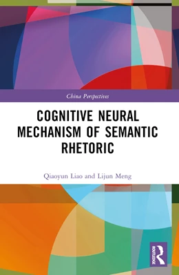Abbildung von Meng / Liao | Cognitive Neural Mechanism of Semantic Rhetoric | 1. Auflage | 2024 | beck-shop.de