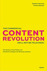 Abbildung von Henning / Sievers | Die Content Revolution - Wie sich die Werbefilm-Produktion jetzt verändern muss | 2024 | beck-shop.de