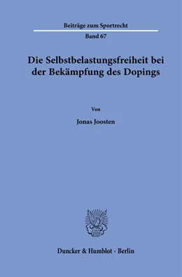 Abbildung von Joosten | Die Selbstbelastungsfreiheit bei der Bekämpfung des Dopings. | 1. Auflage | 2024 | 67 | beck-shop.de
