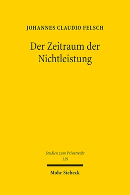 Abbildung von Felsch | Der Zeitraum der Nichtleistung | 1. Auflage | 2024 | 119 | beck-shop.de