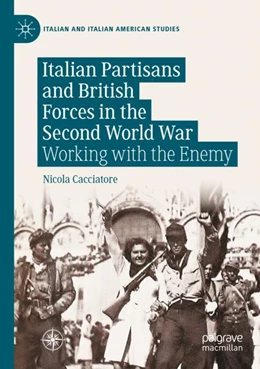 Abbildung von Cacciatore | Italian Partisans and British Forces in the Second World War | 1. Auflage | 2024 | beck-shop.de