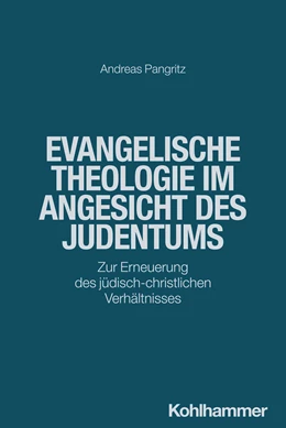 Abbildung von Pangritz | Evangelische Theologie im Angesicht des Judentums | 1. Auflage | 2024 | beck-shop.de