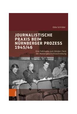 Abbildung von Schröder | Journalistische Praxis beim Nürnberger Prozess 1945/46 | 1. Auflage | 2024 | beck-shop.de