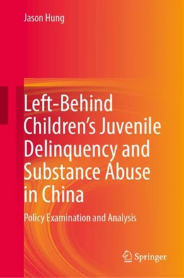 Abbildung von Hung | Left-Behind Children’s Juvenile Delinquency and Substance Abuse in China | 1. Auflage | 2024 | beck-shop.de
