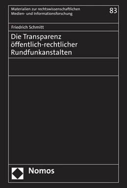 Abbildung von Schmitt | Die Transparenz öffentlich-rechtlicher Rundfunkanstalten | 1. Auflage | 2023 | beck-shop.de