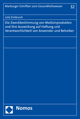 Abbildung von Eickbusch | Die Zweckbestimmung von Medizinprodukten und ihre Auswirkung auf Haftung und Verantwortlichkeit von Anwender und Betreiber | 1. Auflage | 2020 | beck-shop.de