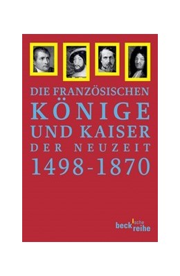 Cover: Hartmann, Peter Claus, Französische Könige und Kaiser der Neuzeit