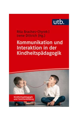 Abbildung von Braches-Chyrek / Dittrich | Kommunikation und Interaktion in der Kindheitspädagogik | 1. Auflage | 2024 | beck-shop.de