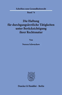 Abbildung von Schwuchow | Die Haftung für durchgangsärztliche Tätigkeiten unter Berücksichtigung ihrer Rechtsnatur. | 1. Auflage | 2024 | 74 | beck-shop.de