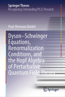 Abbildung von Balduf | Dyson-Schwinger Equations, Renormalization Conditions, and the Hopf Algebra of Perturbative Quantum Field Theory | 1. Auflage | 2024 | beck-shop.de