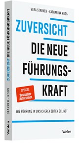 Abbildung von Starker / Roos | Zuversicht - die neue FührungsKRAFT - Wie Führung in unsicheren Zeiten gelingt | 2025 | beck-shop.de