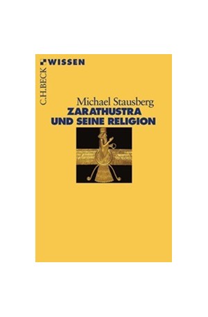 Cover: Michael Stausberg, Zarathustra und seine Religion