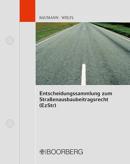 Abbildung von Baumann / Wölfl | Entscheidungssammlung zum Straßenausbaubeitragsrecht (EzStr) | 1. Auflage | 2023 | beck-shop.de