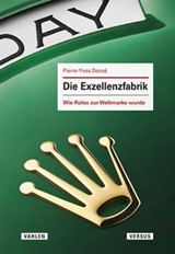 Abbildung von Donzé | Die Exzellenzfabrik - Wie Rolex zur Weltmarke wurde | 2025 | beck-shop.de