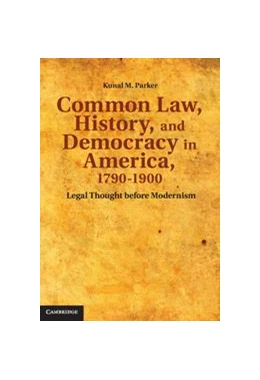 Abbildung von Parker | Common Law, History, and Democracy in America, 1790-1900 | 1. Auflage | 2011 | beck-shop.de