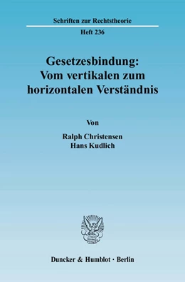 Abbildung von Christensen / Kudlich | Gesetzesbindung: Vom vertikalen zum horizontalen Verständnis. | 1. Auflage | 2008 | 236 | beck-shop.de