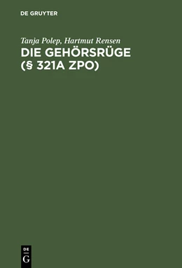Abbildung von Polep / Rensen | Die Gehörsrüge (§ 321a ZPO) | 1. Auflage | 2004 | beck-shop.de