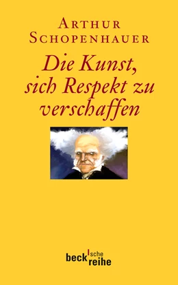 Abbildung von Schopenhauer, Arthur | Die Kunst, sich Respekt zu verschaffen | 1. Auflage | 2011 | 1973 | beck-shop.de