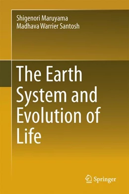 Abbildung von Maruyama / Santosh | The Earth System and Evolution of Life | 1. Auflage | 2022 | beck-shop.de