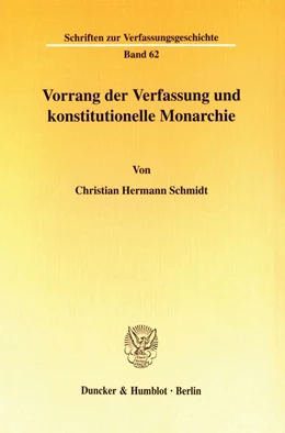 Abbildung von Schmidt | Vorrang der Verfassung und konstitutionelle Monarchie. | 1. Auflage | 2000 | 62 | beck-shop.de