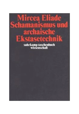 Abbildung von Eliade | Schamanismus und archaische Ekstasetechnik | 17. Auflage | 1975 | beck-shop.de